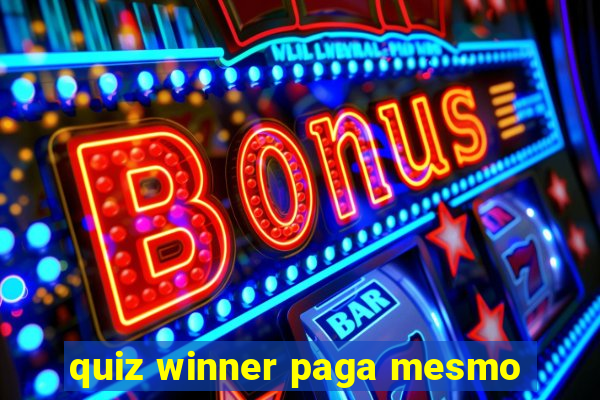 quiz winner paga mesmo